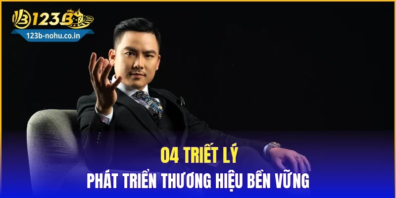 04 triết lý phát triển thương hiệu bền vững