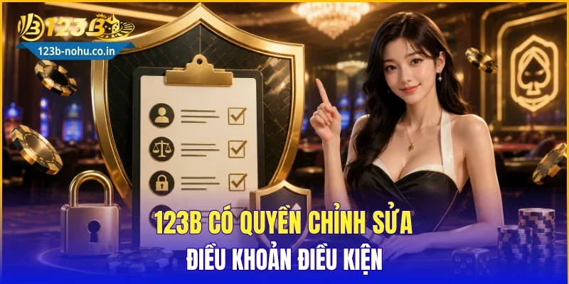 123B có quyền chỉnh sửa điều khoản điều kiện