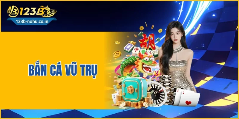 Bắn Cá Vũ Trụ