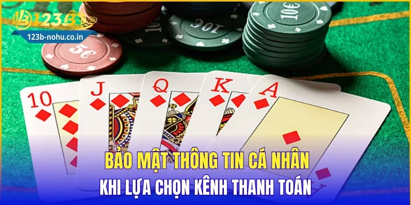 Bảo mật thông tin cá nhân khi lựa chọn kênh thanh toán
