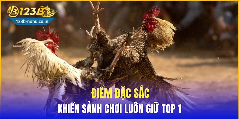 Điểm đặc sắc khiến sảnh chơi luôn giữ top 1