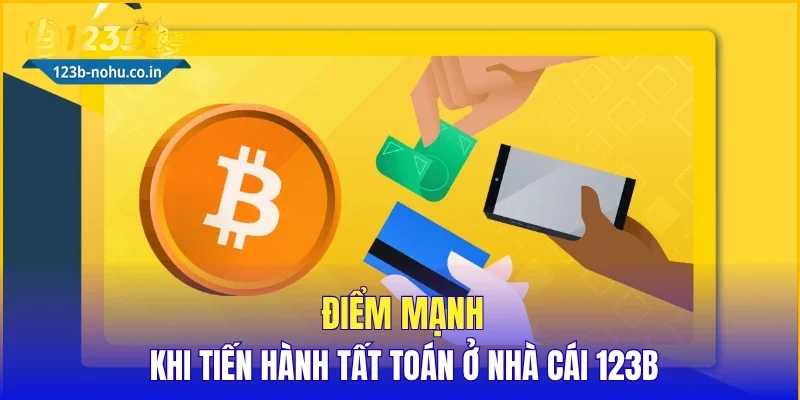 Điểm mạnh khi tiến hành tất toán ở nhà cái 123B
