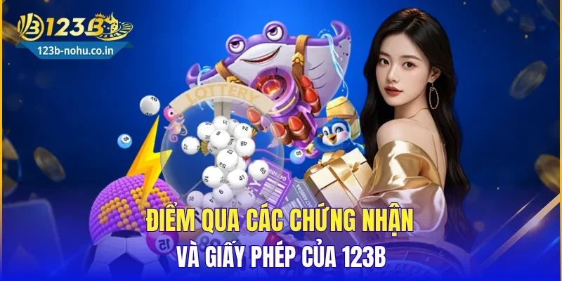 Điểm qua các chứng nhận và giấy phép của 123B