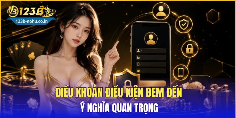 Điều khoản điều kiện đem đến ý nghĩa quan trọng