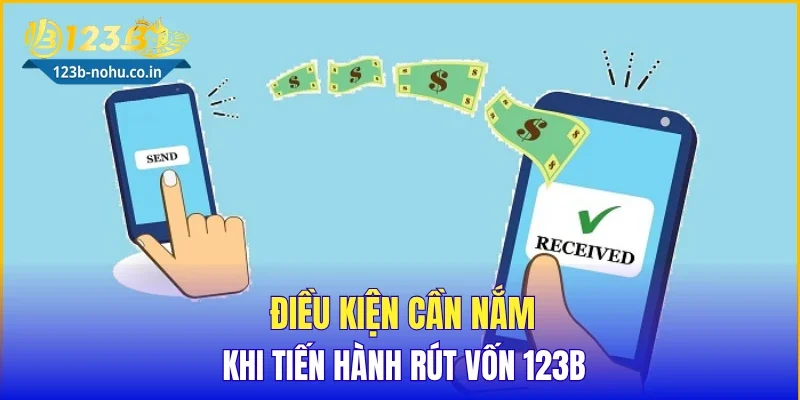 Điều kiện cần nắm khi tiến hành rút vốn 123B