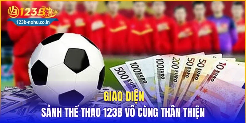 Giao diện sảnh thể thao 123B vô cùng thân thiện