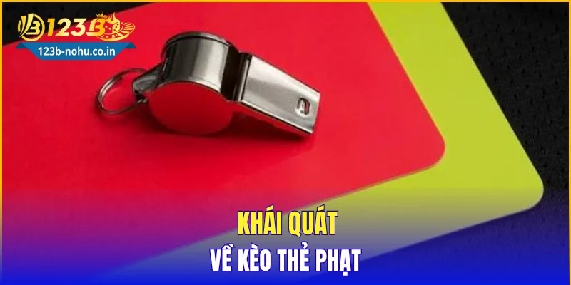 Khái quát về kèo thẻ phạt