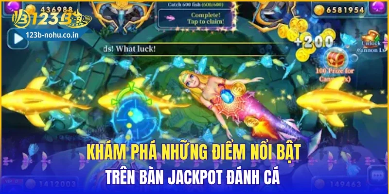 Khám phá những điểm nổi bật trên bàn Jackpot đánh cá