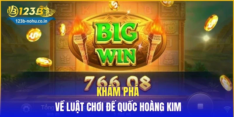 Khám phá về luật chơi đế quốc hoàng kim