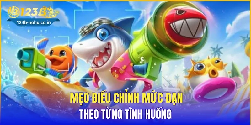 Mẹo điều chỉnh mức đạn theo từng tình huống