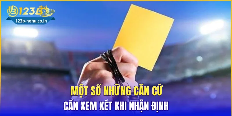 Một số những căn cứ cần xem xét khi nhận định