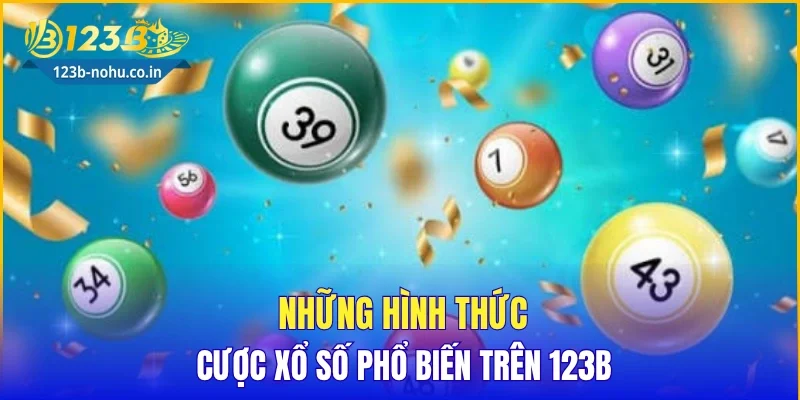 Những hình thức cược xổ số phổ biến trên 123B
