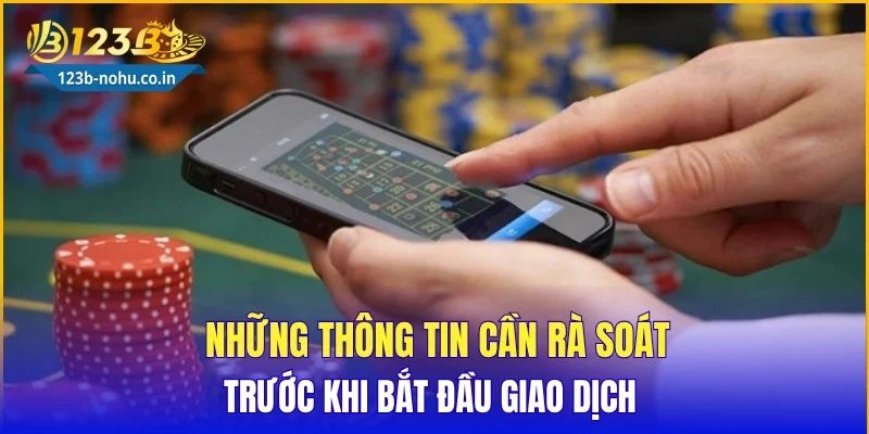 Những thông tin cần rà soát trước khi bắt đầu giao dịch