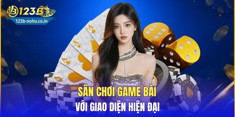 Sân chơi game bài với giao diện hiện đại
