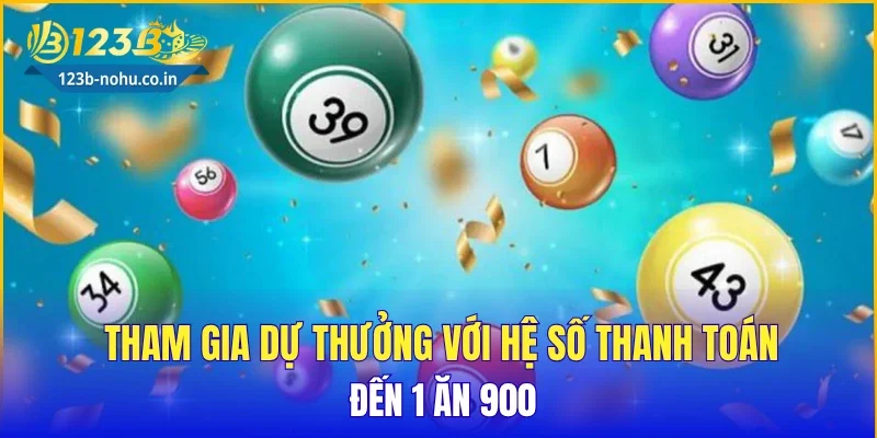 Tham gia dự thưởng với hệ số thanh toán đến 1 ăn 900