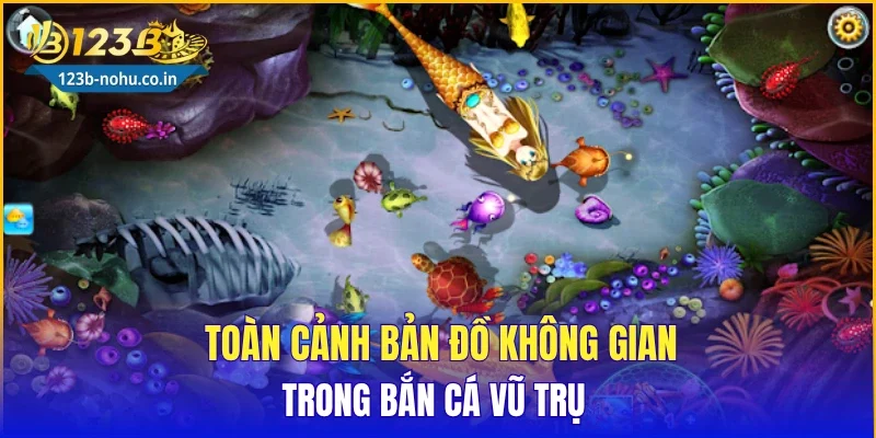 Toàn cảnh bản đồ không gian trong bắn cá vũ trụ