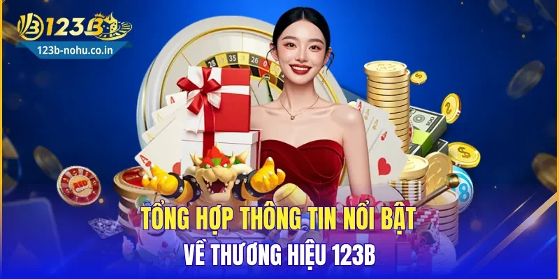Tổng hợp thông tin nổi bật về thương hiệu 123B