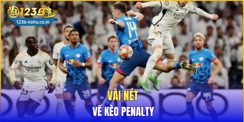 Vài nét về kèo Penalty